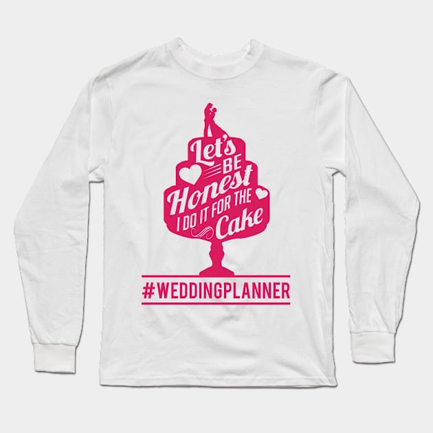 I do it for the cake weddingplanner (1) Long Sleeve T-Shirt by nektarinchen